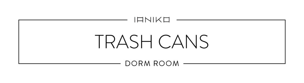 Minimalist Dorm Room - Trash Cans